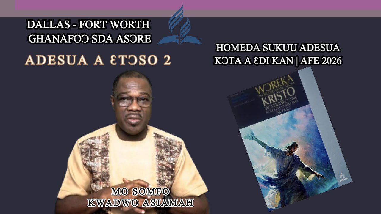 Twi Sabbath School || Lesson 2 | 1QT 2026 || REASONS FOR THANKSGIVING AND PRAYER || DFW Ghana SDA Ch