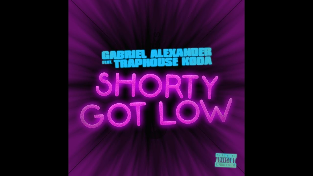 Gabriel Alexander- Shorty got low (Ft. Traphouse Koda)