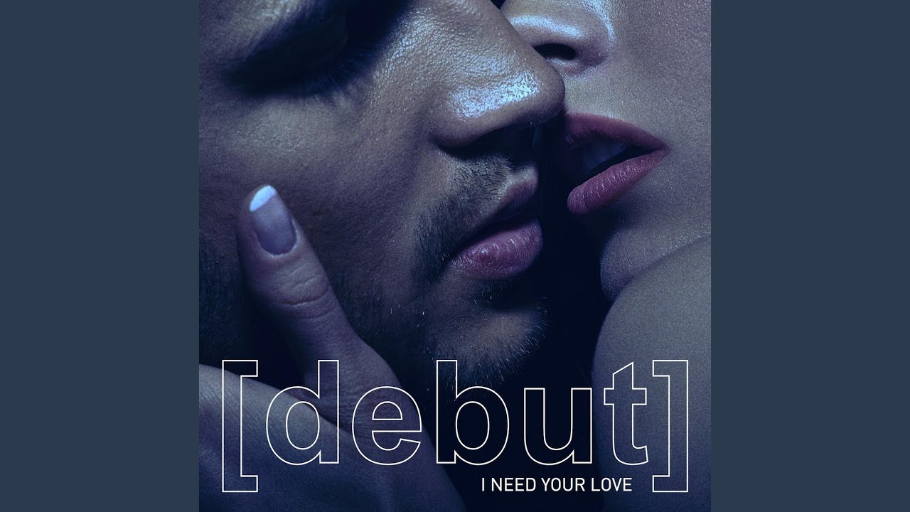 I Need Your Love