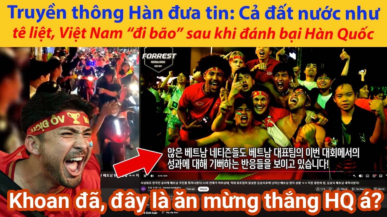 Truyền thông Hàn đưa tin: Cả đất nước như tê liệt, Việt Nam “đi bão” sau khi đánh bại Hàn Quốc