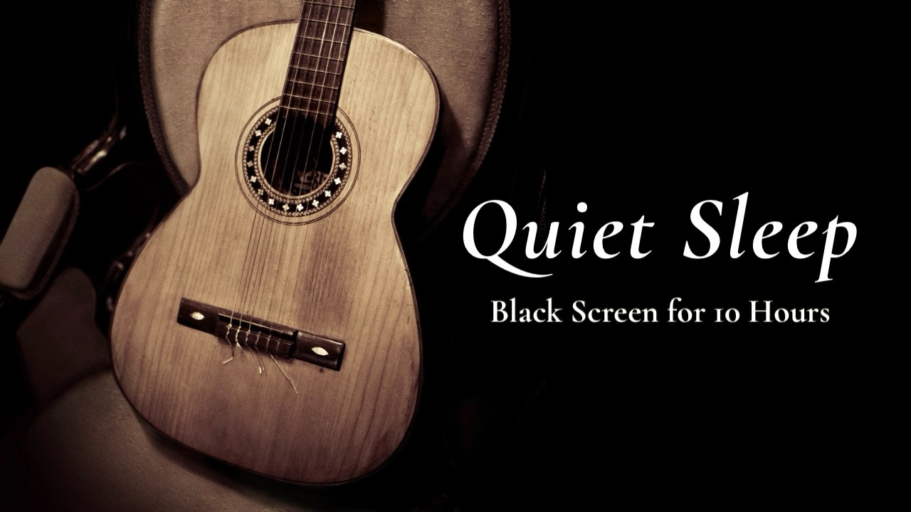 Sleep Deeply to Quiet, Soft Acoustic Guitar【Black Screen 10 Hours】