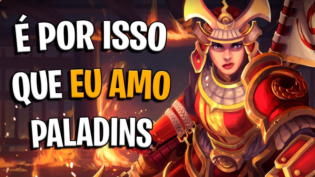 É Por Isso Que Eu Amo Paladins