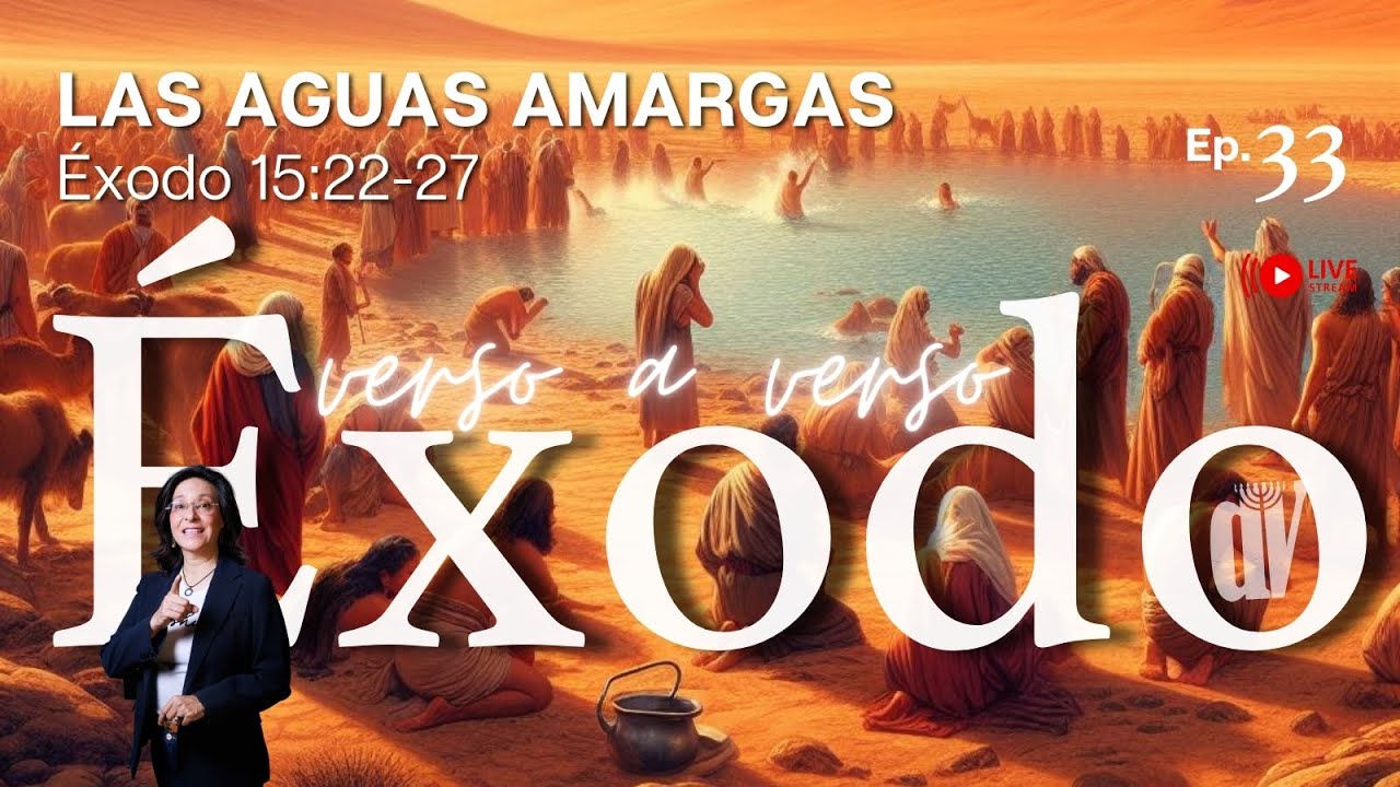 [#33] Las aguas AMARGAS de Mara [Israel es PROBADO por Dios] [Éxodo 15:22-27]
