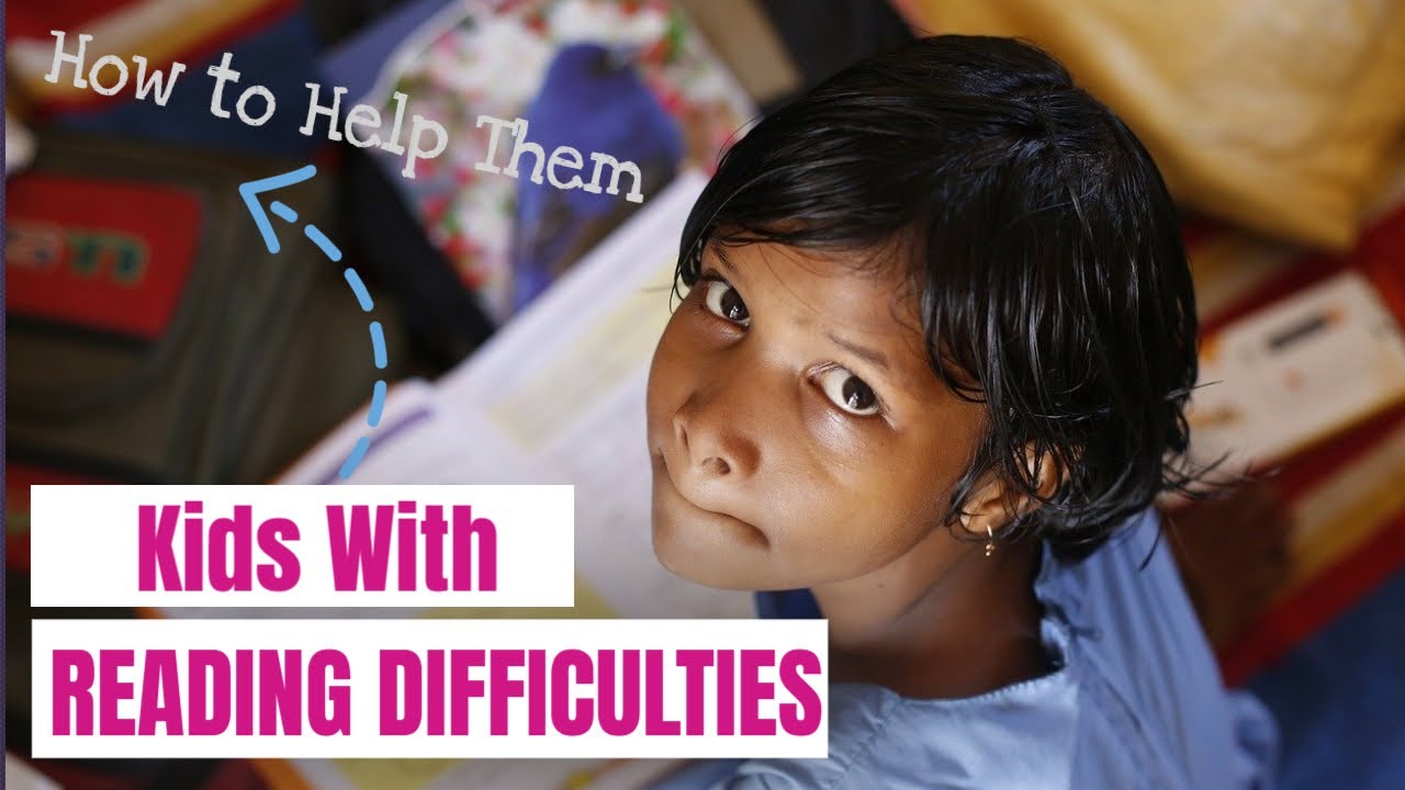 Kids with Reading Difficulties - How to Help Them