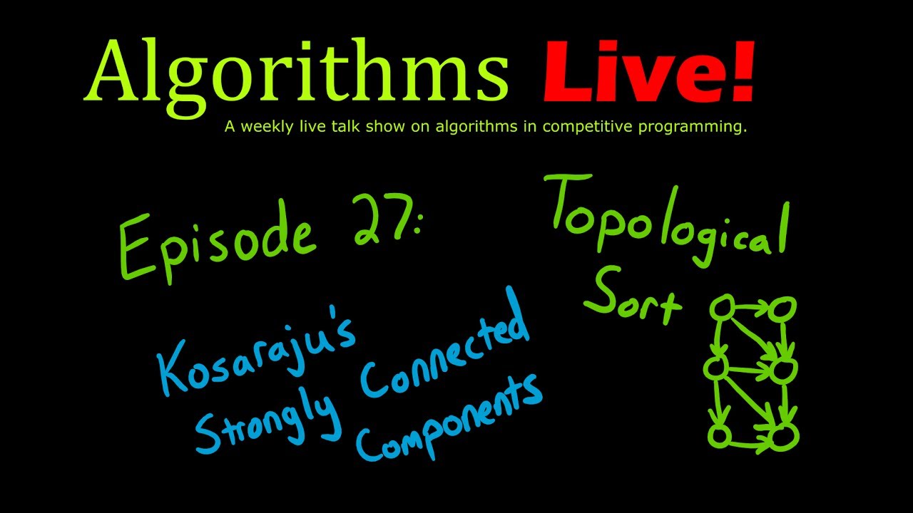 Episode 27 - Topological Sort and Kosaraju's Algorithm