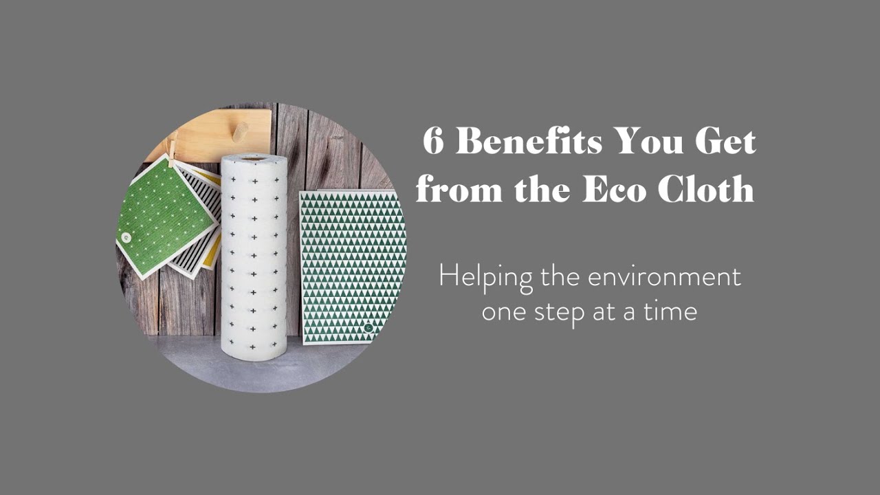 6 Benefits You Get from the Eco Cloth