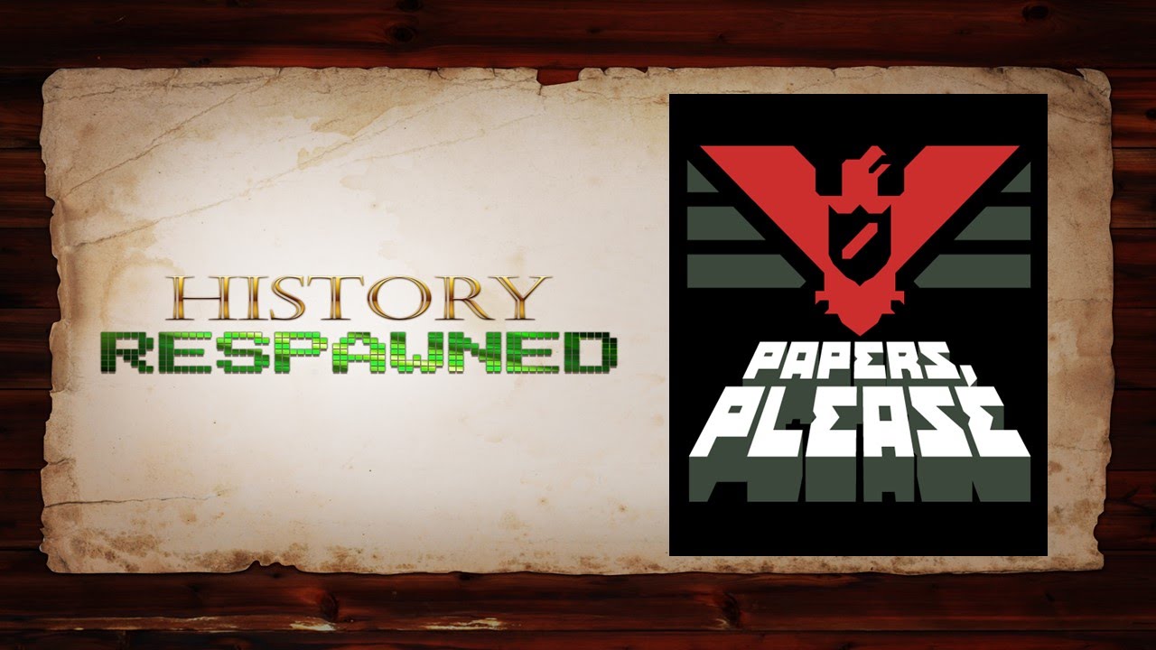 History Respawned: Papers, Please
