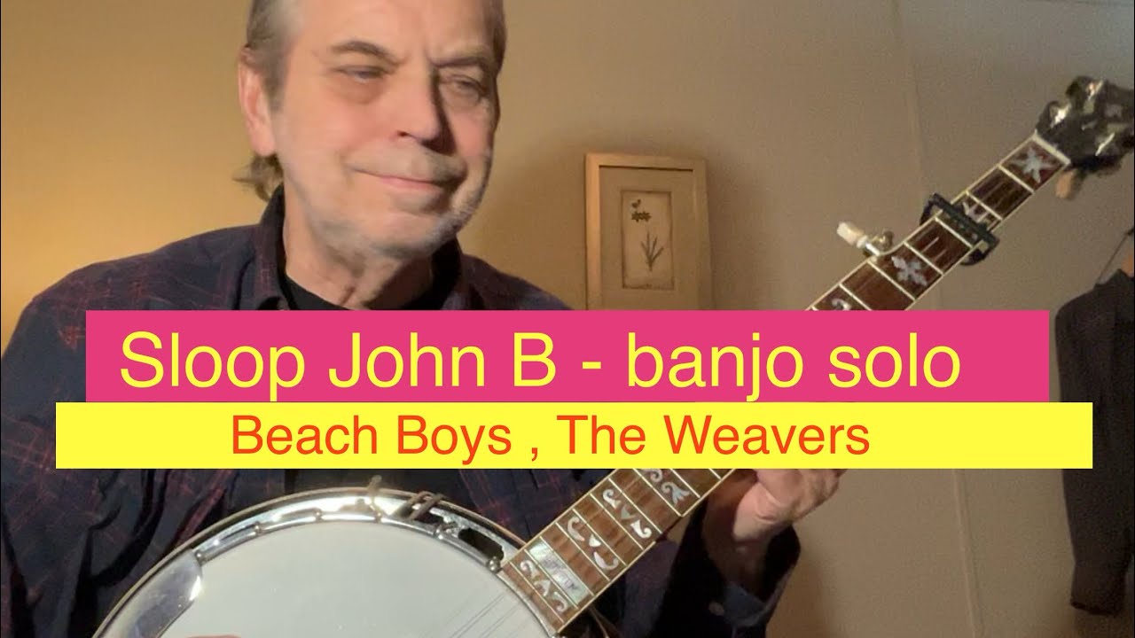 “Sloop John B”  -  banjo solo with TAB / Beach Boys, The Weavers