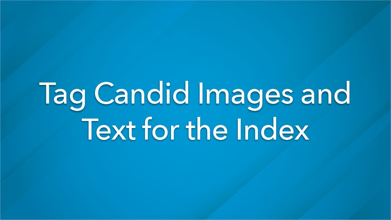 Tag Candid Images and Text for Index