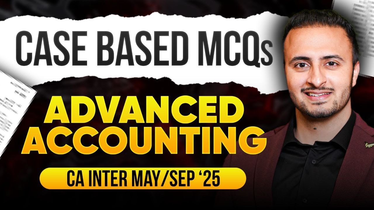 CASE BASED MCQ | L1 | Advanced Accounting | CA Inter | May 25 | September 25 | Tejas Suchak #cainter