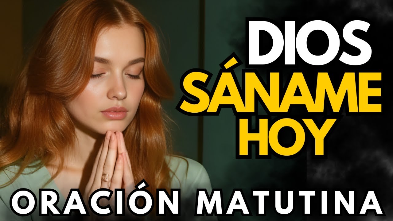 Señor, Sana Mi Corazón Herido y Dame Fuerzas Hoy | OraciónMatutina