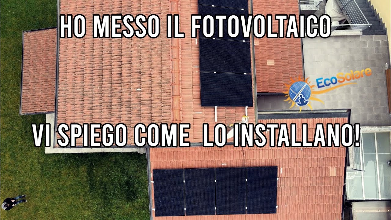 Come si installa un impianto fotovoltaico? Vediamolo sul tetto di casa mia, grazie a ECOSOLARE!