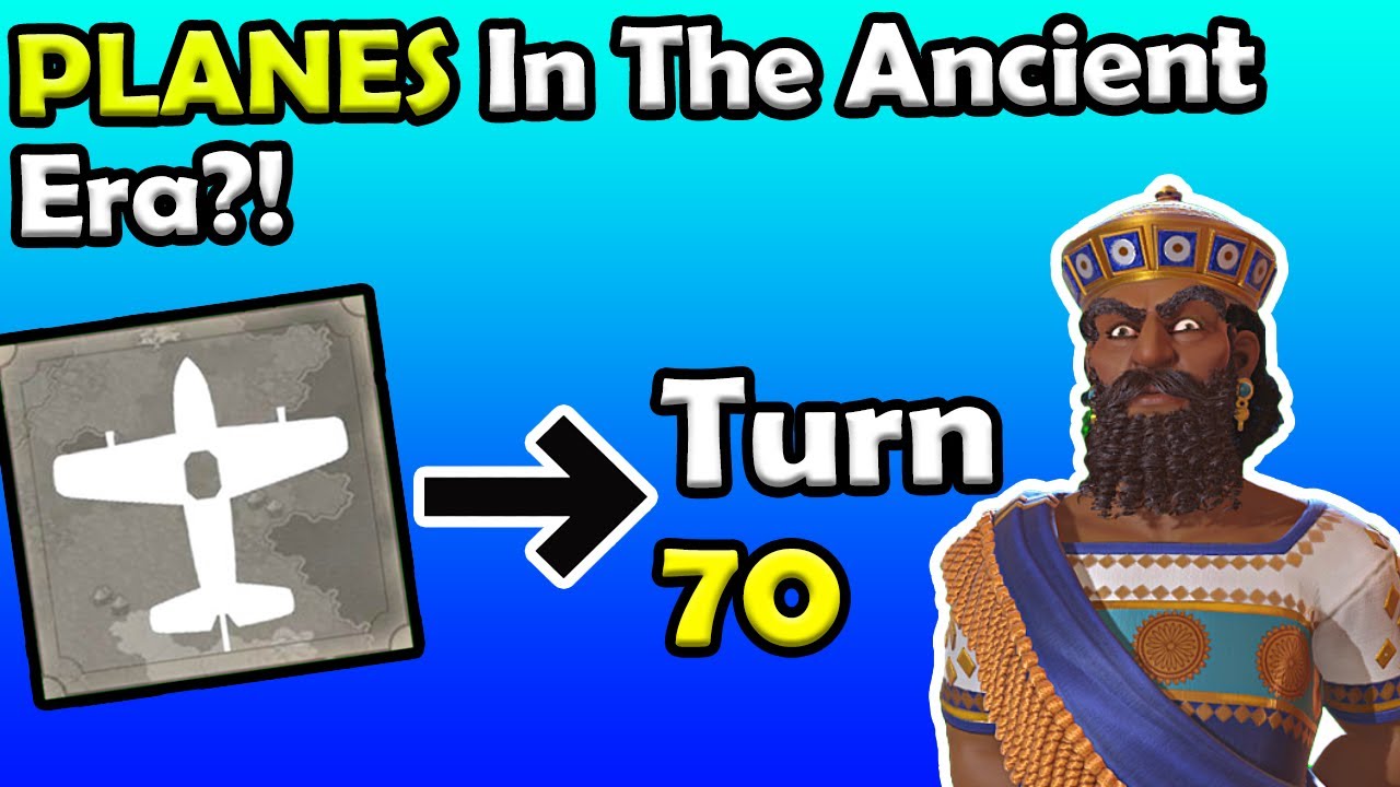 Can We Get PLANES In The Ancient Era As Babylon In Civ 6