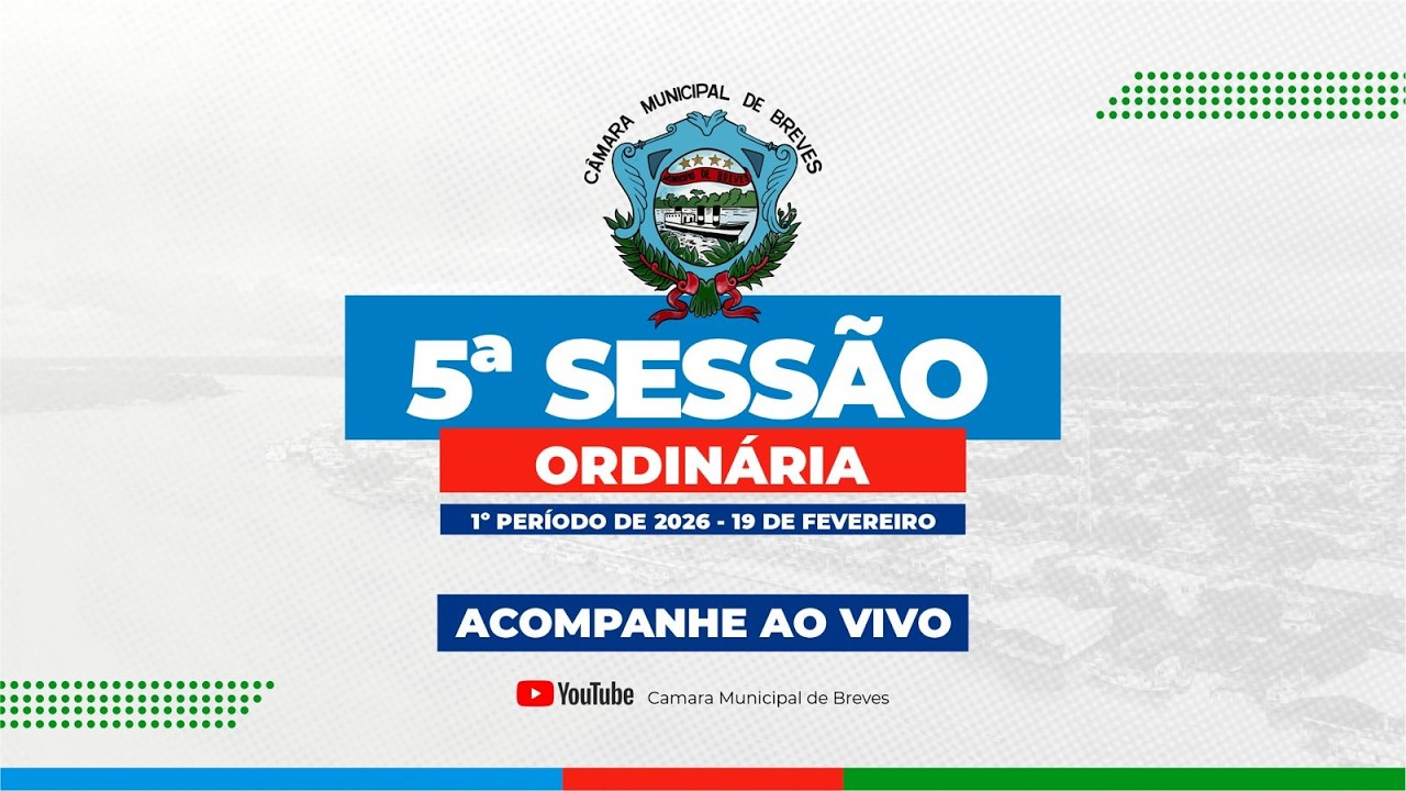 [AO VIVO] 5ª SESSÃO ORDINÁRIA | CÂMARA MUNICIPAL DE BREVES | 1º PERÍODO | 19-02-2026