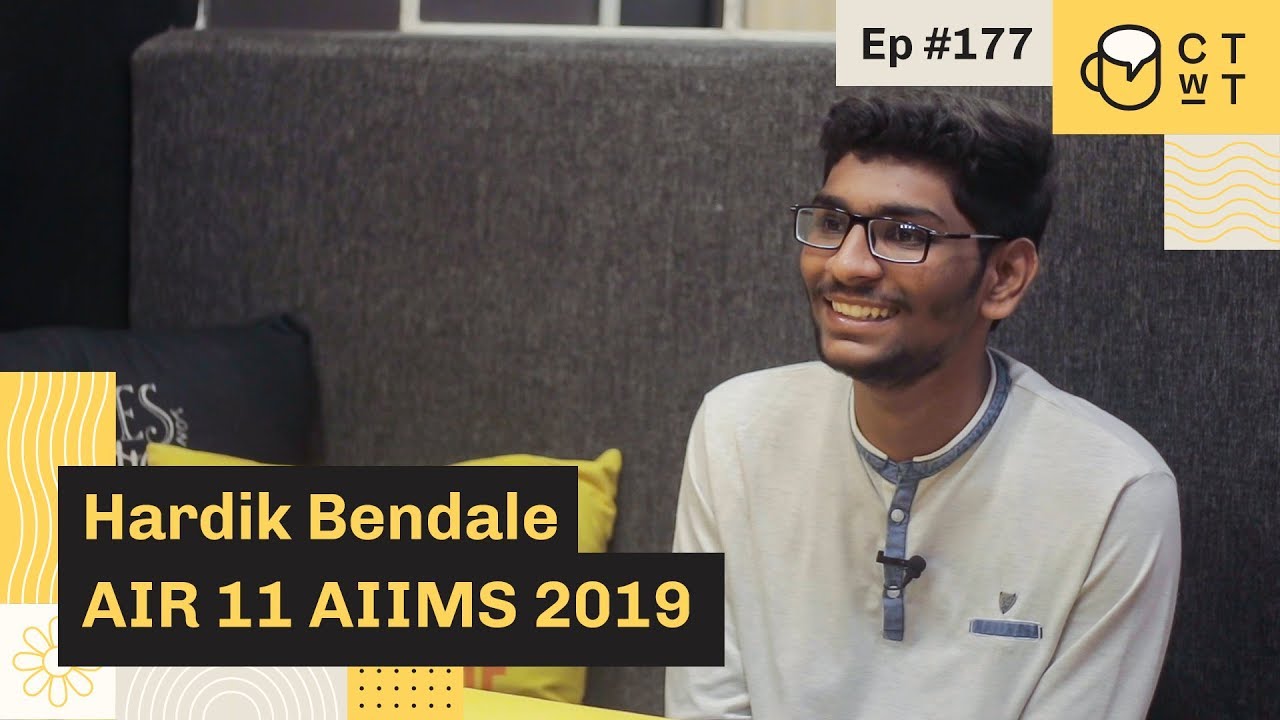 CTwT E177 - AIIMS 2019 Topper Hardik Bendale AIR 11