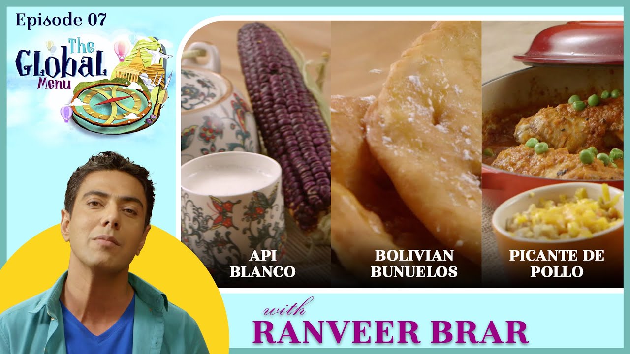 Api Blanco,Bolivian Bunuelos,Picante De Pollo Recipe with Chef Ranveer Brar Episode 07