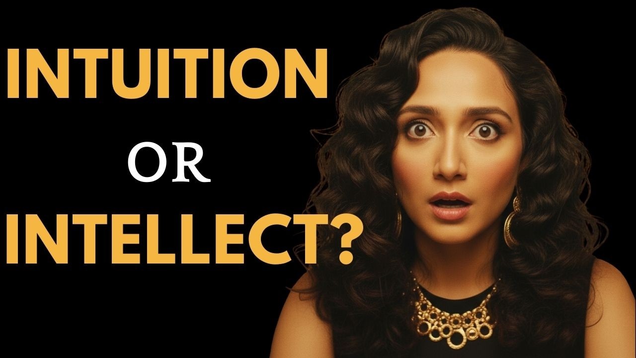 When intuition sees things your intellect can’t...who is smarter?