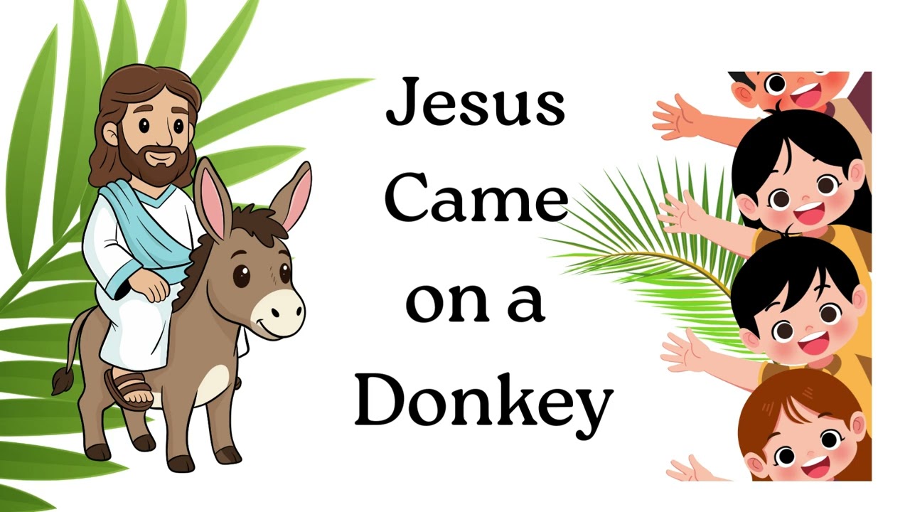 Song -Jesus Came on a Donkey