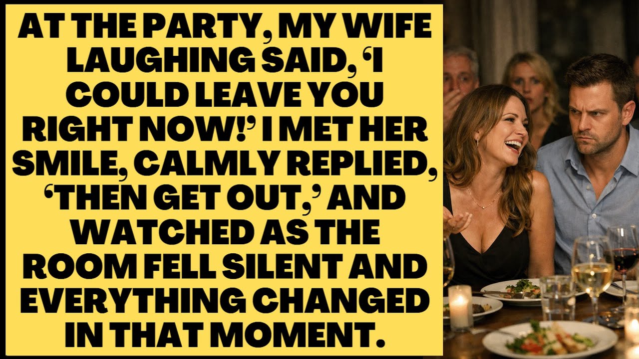 At the Party, My Wife Laughing Said, ‘I Could Leave You Right Now!’ I Met Her Smile, Calmly Replied.