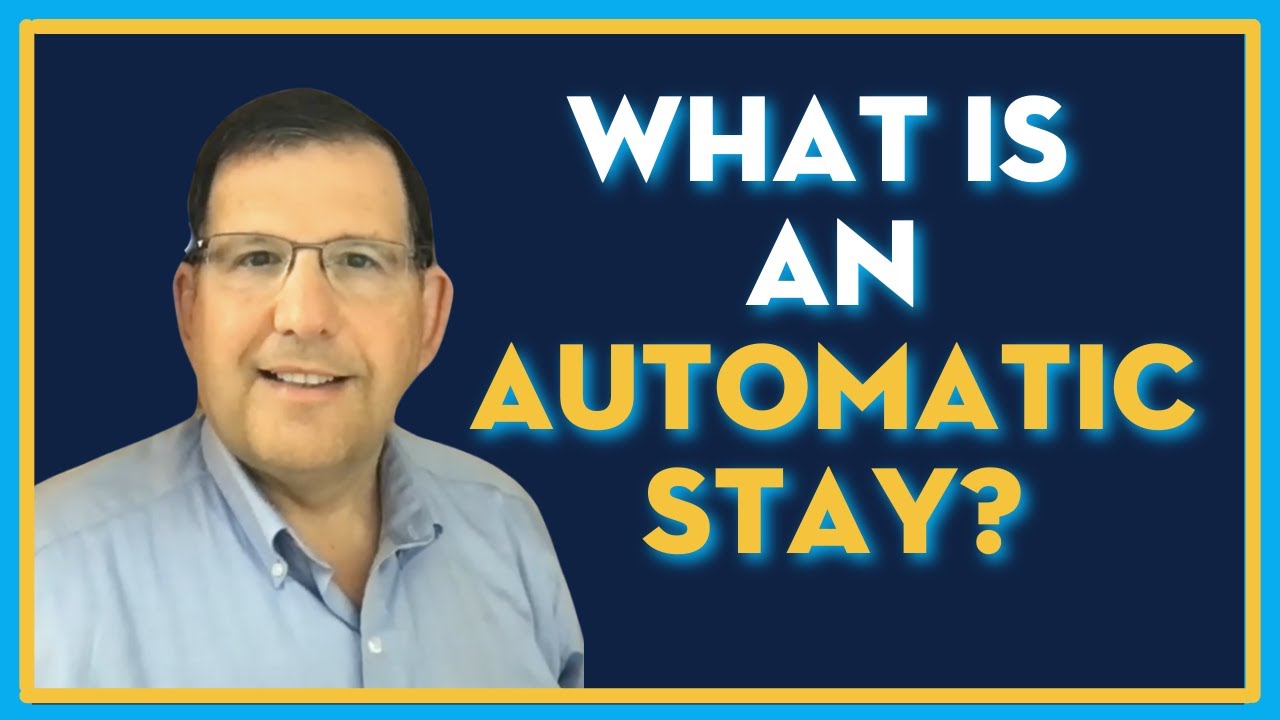 WHAT Is An Automatic Stay?