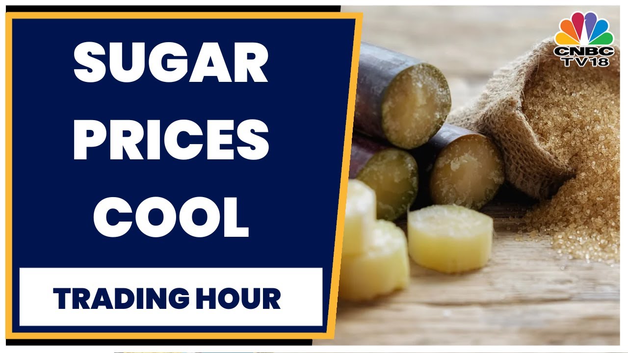 Commodity Market: Raw Sugar Futures Off 11-Year High | Trading Hour | CNBC-TV18