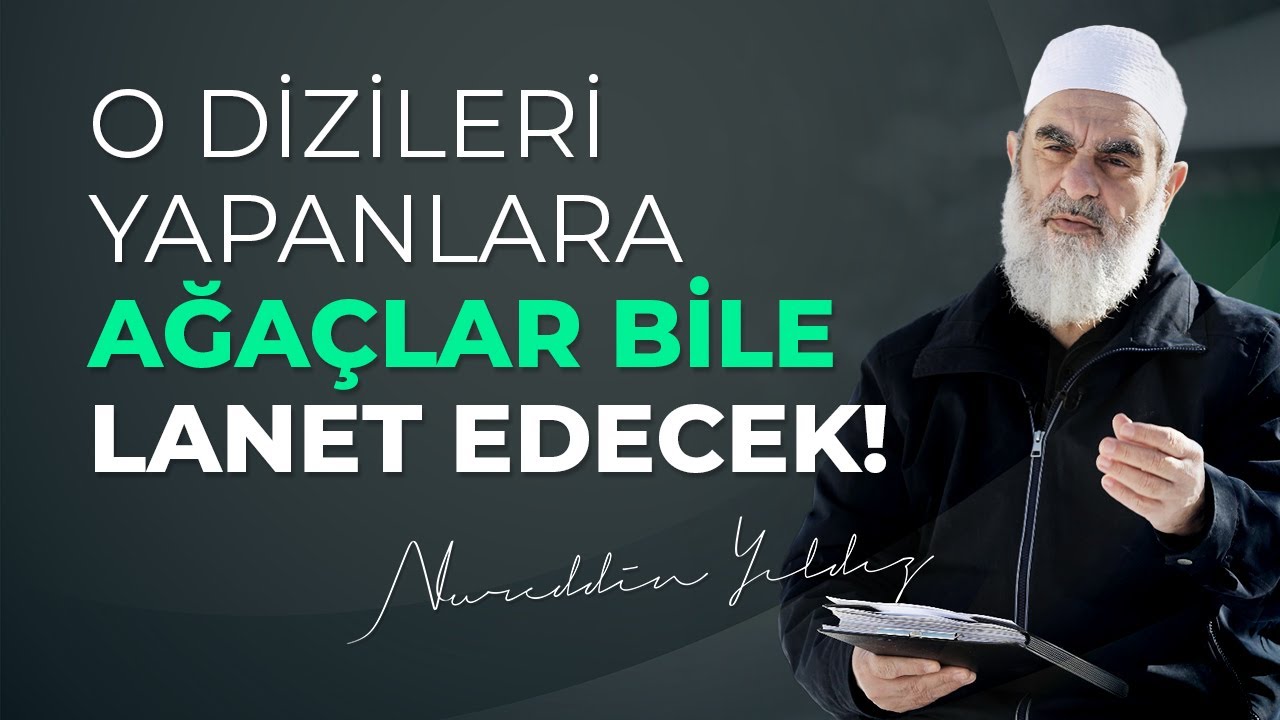 O DİZİLERİ YAPANLARA AĞAÇLAR BİLE LANET EDECEK! | Nureddin Yıldız