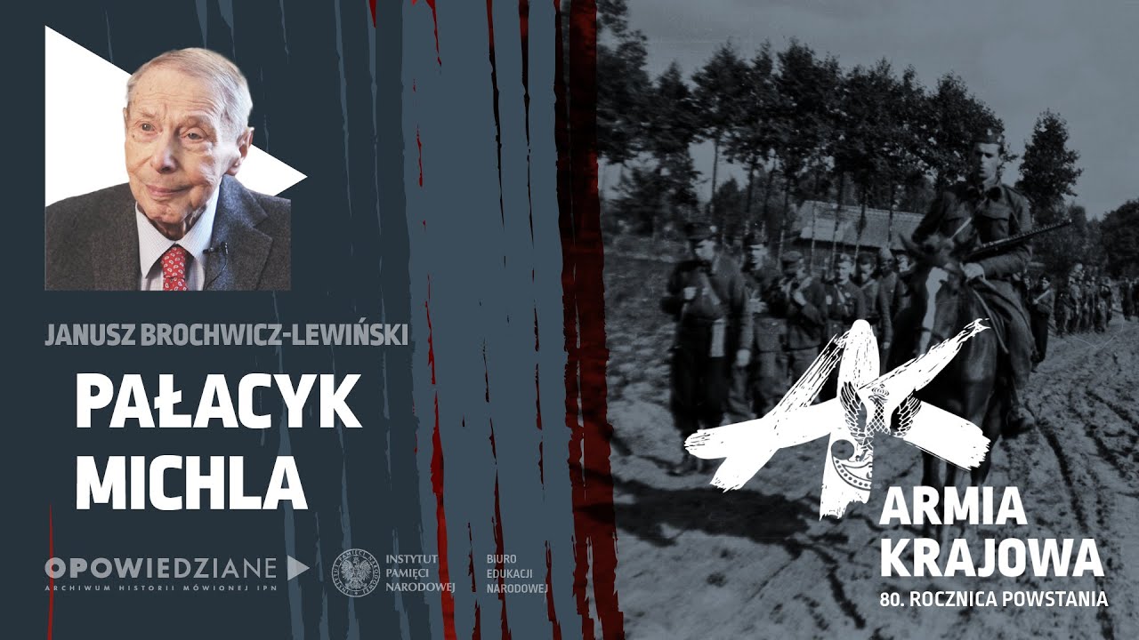 PAŁACYK MICHLA – Janusz Brochwicz-Lewiński – Armia Krajowa: świadectwa Niezwyciężonych [4/5]