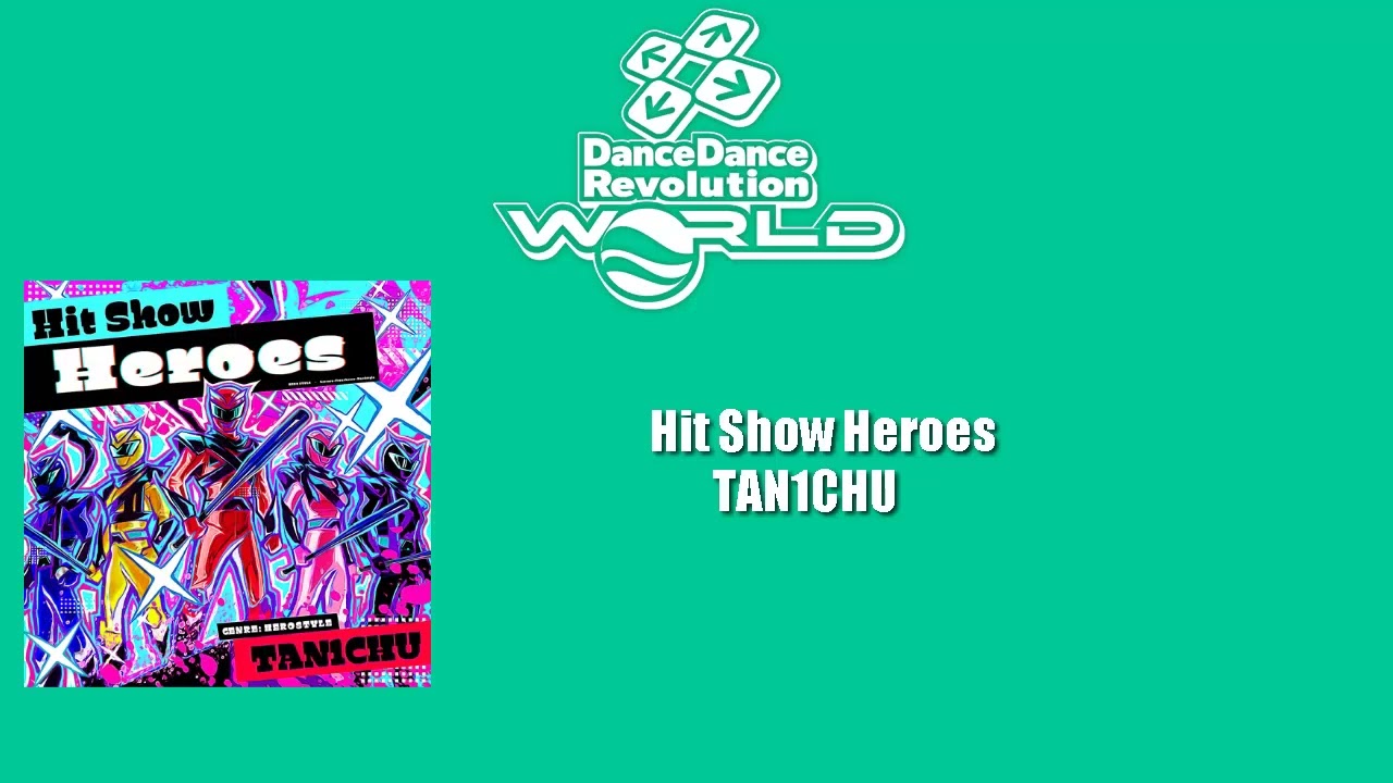[DDR WORLD BGM/OST] - Hit Show Heroes / TAN1CHU (WORLD LEAGUE)