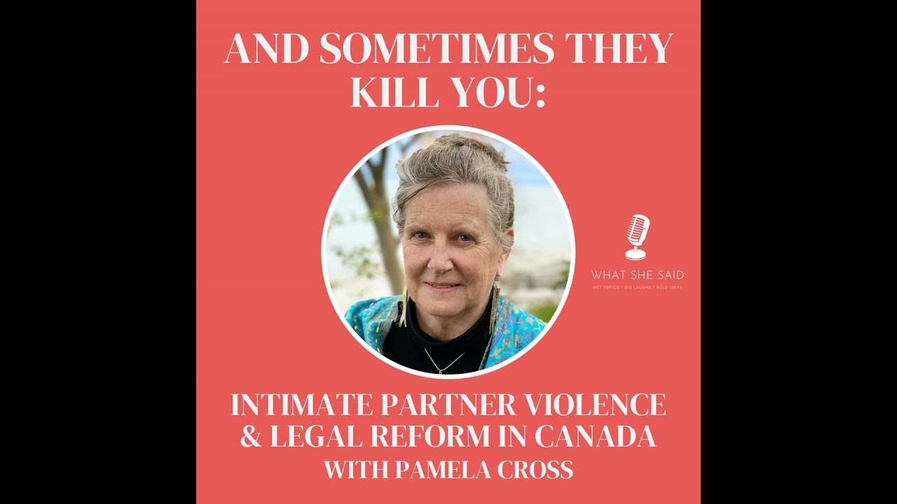 And Sometimes They Kill You: Pamela Cross on Intimate Partner Violence & Legal Reform in Canada
