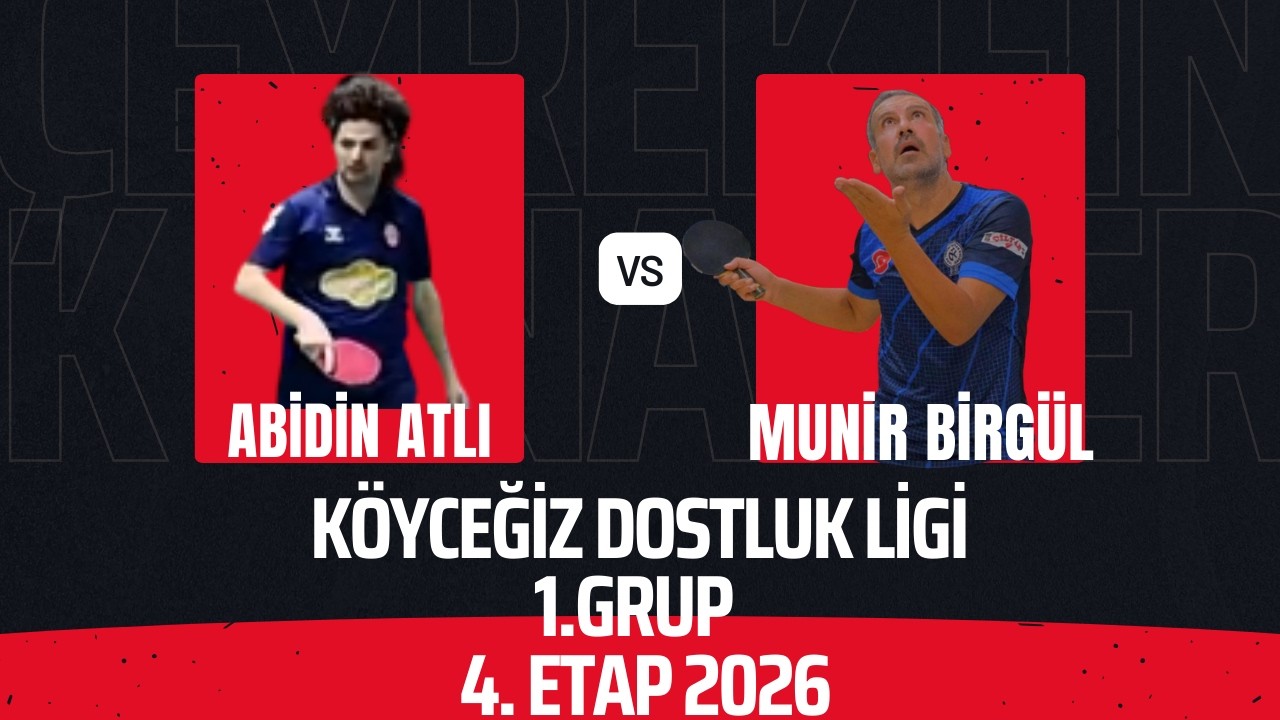 ABİDİN ATLI-MUNİR BİRGÜL I KÖYCEĞİZ DOSTLUK LİGİ 1.GRUP I 4.ETAP 2026