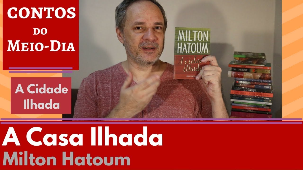 A Casa Ilhada - Milton Hatoum - CI #09 [Contos do Meio-Dia]