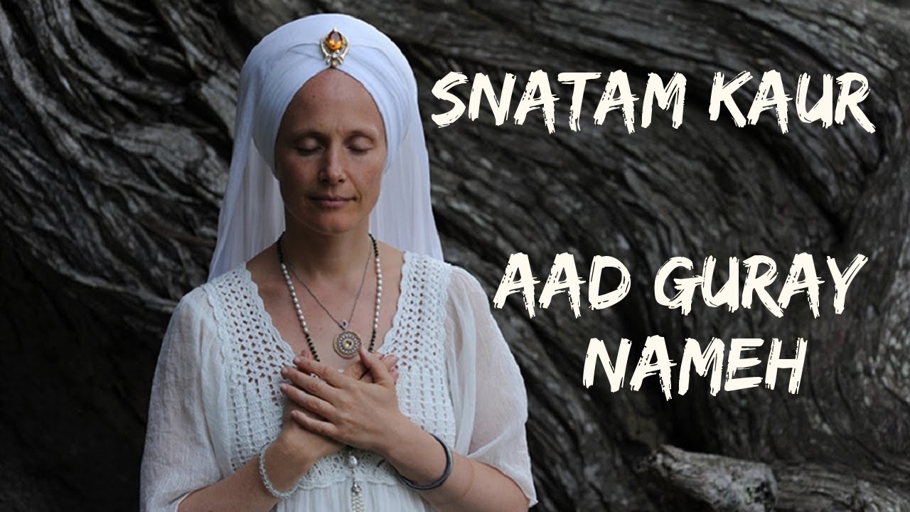 Snatam Kaur - Aad Guray Nameh