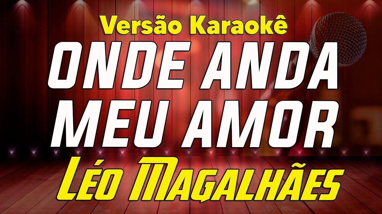 Léo Magalhães - Onde Anda Meu Amor - Karaokê
