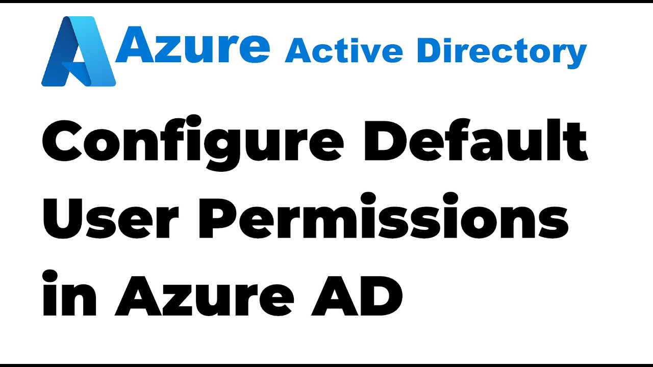 8. Configuring Default User Permissions  in Azure Active Directory