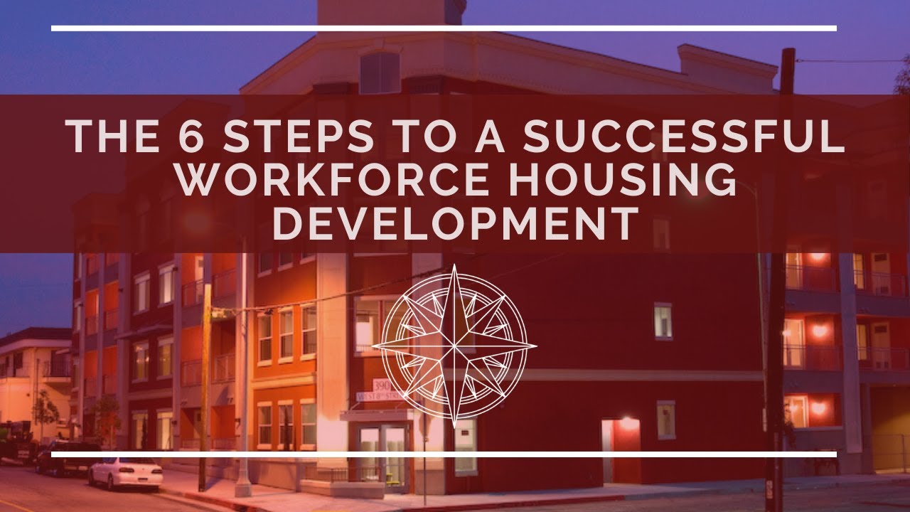 The 6 Steps to a Successful Workforce Housing Development