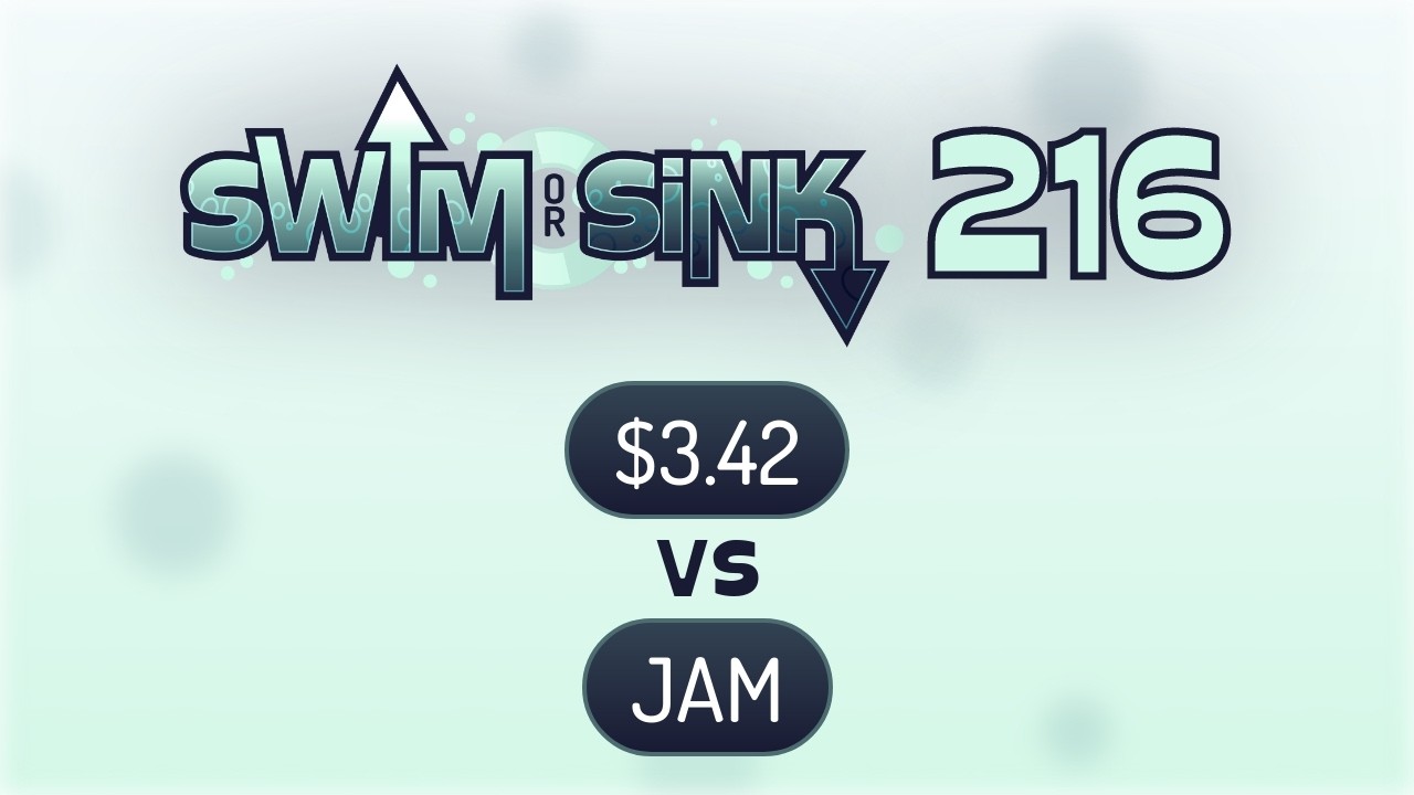 $3.42 vs JAM | Swim or Sink 216!