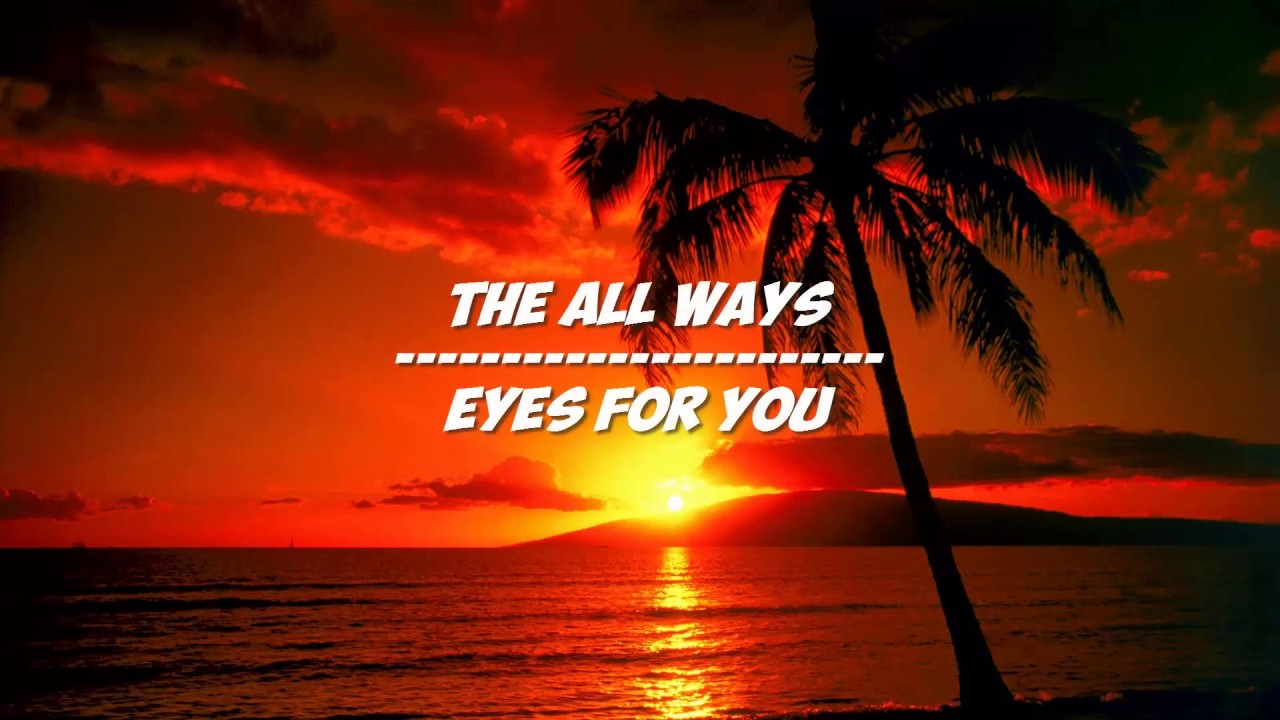The All Ways - Eyes For You (Lyrics)