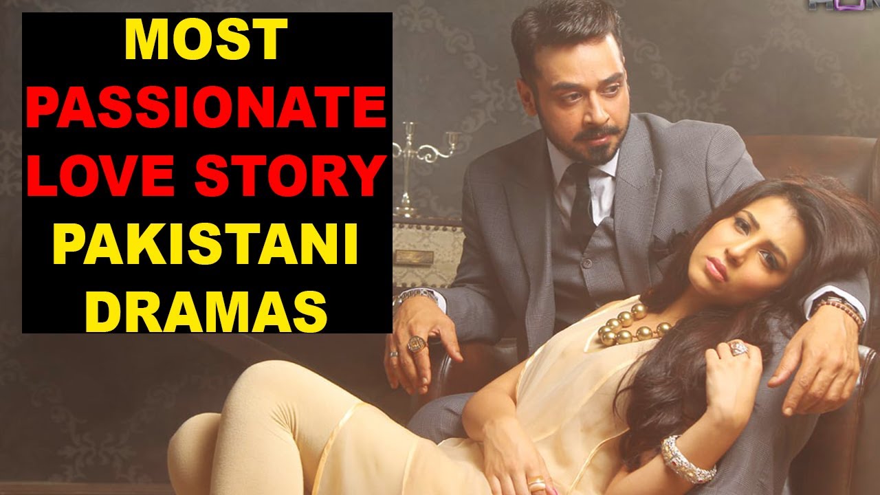 Top 10 Most Passionate love Story Pakistani Dramas