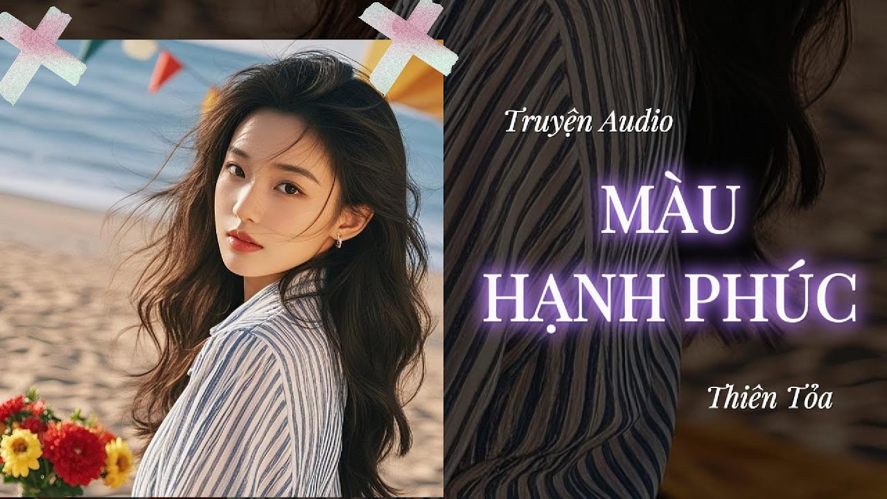 [Truyện Audio] MÀU HẠNH PHÚC || Thiên Tỏa