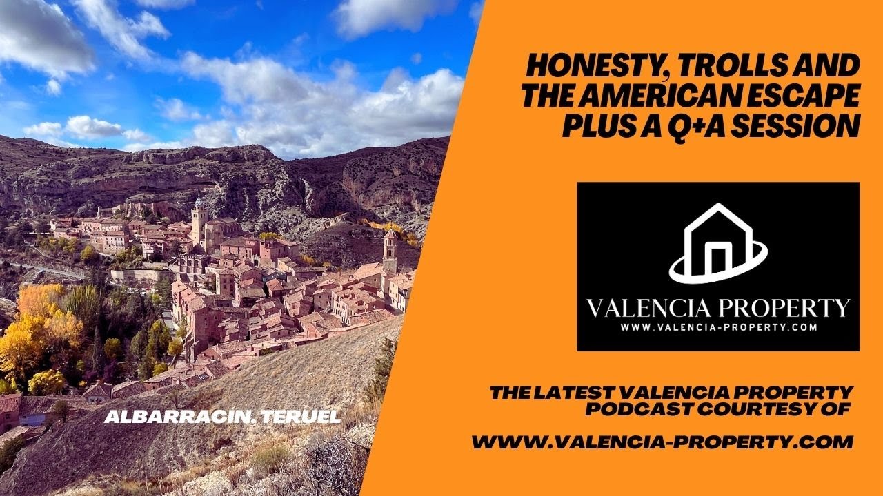 Honesty, Trolls and the American Escape Plus a Q+A Session: The Valencia Property Podcast S4 Ep3
