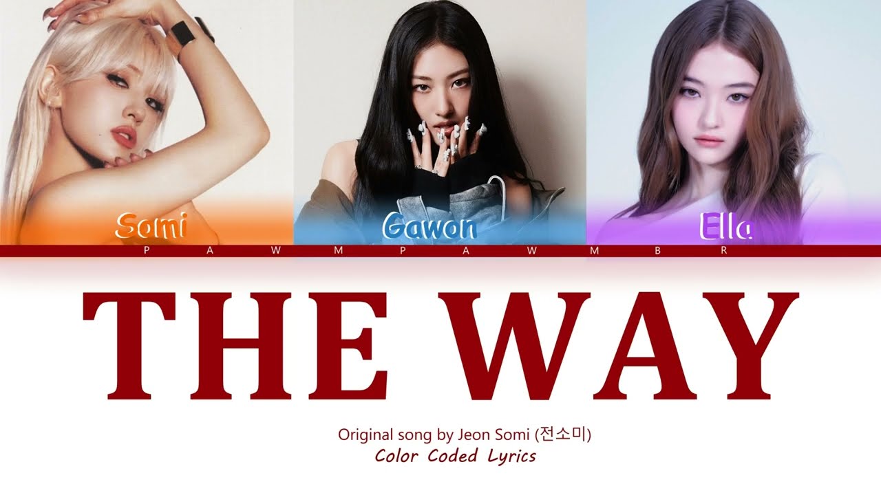 JEON SOMI The Way Lyrics (combined with the cover of Gawon and Ella from MEOVV) | Color Coded Lyrics