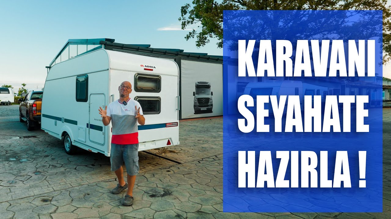 KARAVANIN YOLA ÇIKMAYA HAZIR MI ?