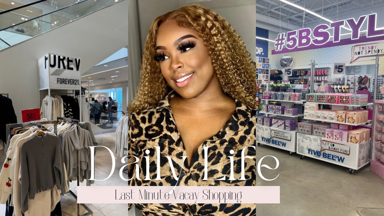 SPEND SUNDAY WITH ME: LAST MIN VACAY SHOPPING + FOREVER 21 BLOWOUT SALE + FIVE BELOW GOT EVERYTHING