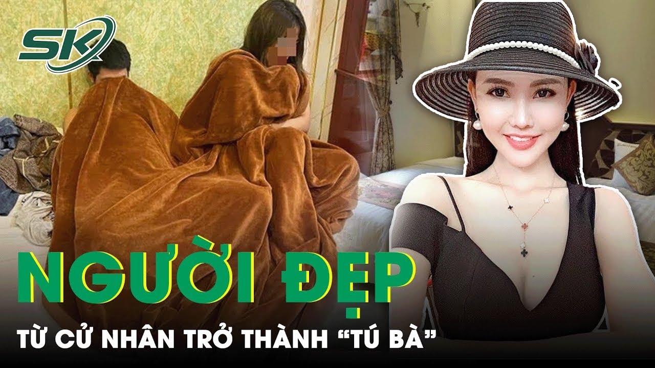 “Tú Bà” Kể Chuyện Lên Kế Hoạch Đường Dây Chân Dài “Đi Khách” Lên Tới Hàng Nghìn USD