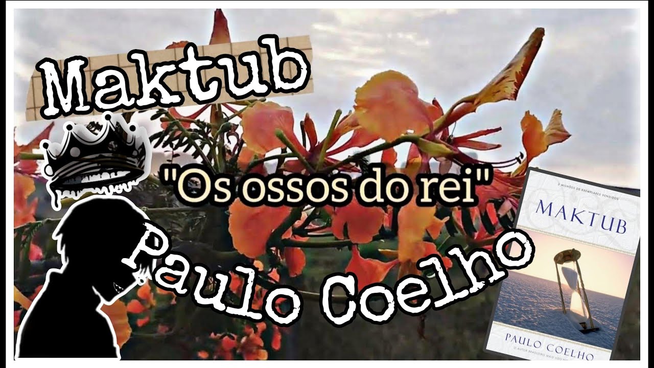 Os ossos do rei | MAKTUB | Paulo Coelho