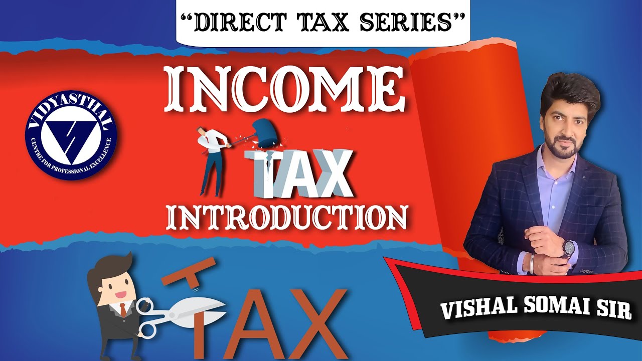 Basic Concepts of Income Tax| Direct Tax Series|Vishal Somai Sir|Legend of Taxation