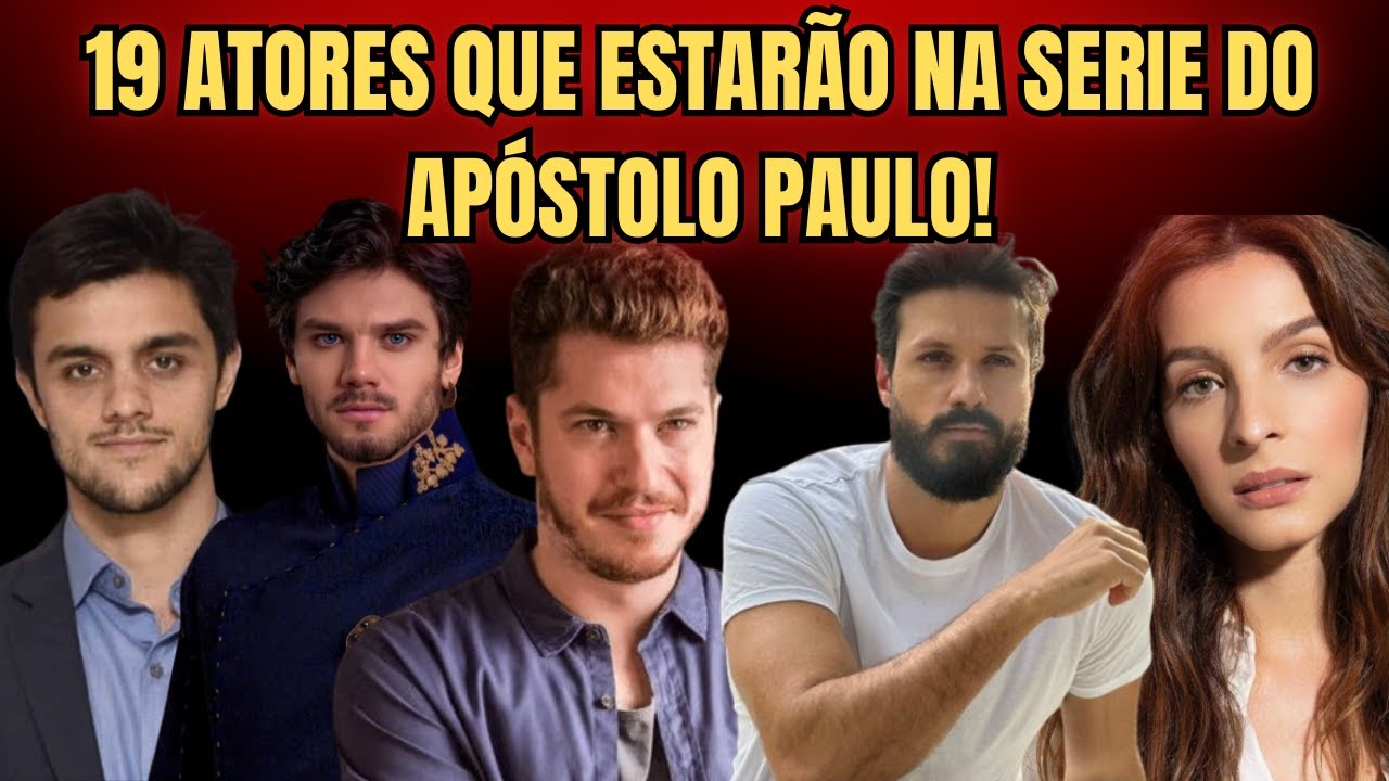 19 ATORES QUE FARÃO PARTE DO ELENCO DA SERIE O APÓSTOLO PAULO!