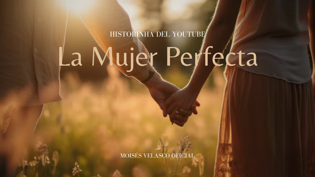 LA MUJER PERFECTA - PARTE ÚNICA