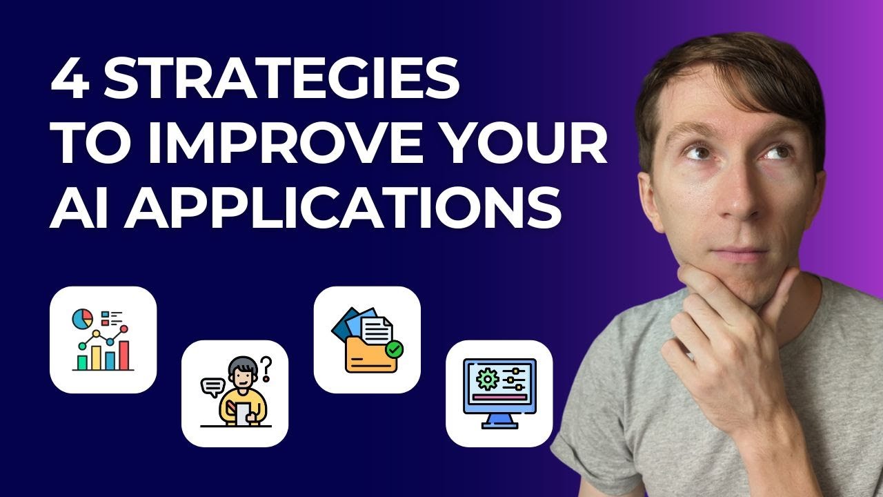 4 Strategies to Improve Your AI Applications