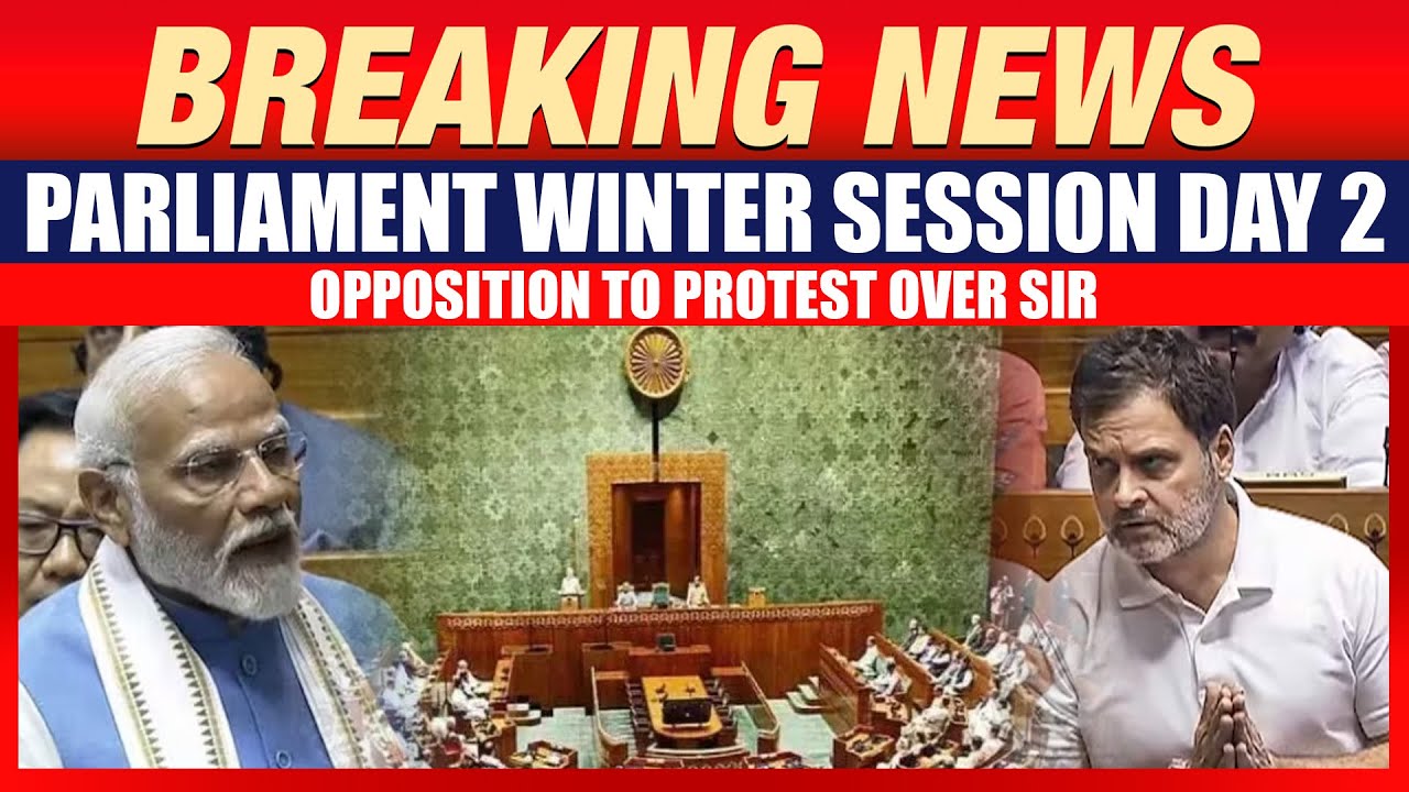 Parliament Winter Session Day 2: Opposition to Protest Over SIR Electoral Roll Review